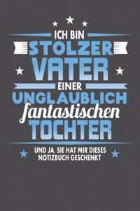 Ich Bin Stolzer Vater Einer Unglaublich Fantastischen Tochter - Und Ja, Sie Hat Mir Dieses Notizbuch Geschenkt: Punktiertes Notizbuch mit 120 Seiten zum festhalten für Eintragungen aller Art