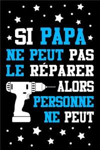 Si Papa ne peut pas le Réparer, Alors Personne ne Peut