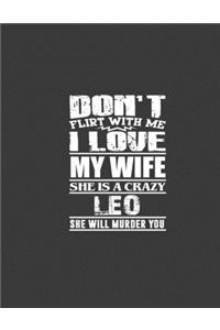 Don't flirt with me i love my wife she is crazy Leo