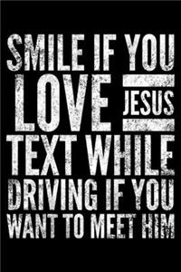 Smile if You love Jesus Text while driving if You want to meet him