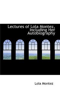 Lectures of Lola Montez, Including Her Autobiography