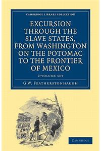 Excursion through the Slave States, from Washington on the Potomac to the Frontier of Mexico 2 Volume Set