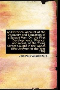 An Historical Account of the Discovery and Education of a Savage Man