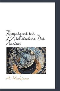 Remarques Sur L'Architecture Des Anciens