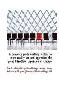 A Complete Guide Enabling Visitors to More Readily See and Appreciate the Great Inter-State Expositi