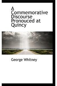 A Commemorative Discourse Pronouced at Quincy