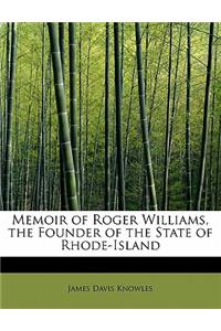 Memoir of Roger Williams, the Founder of the State of Rhode-Island