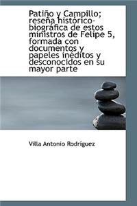 Pati O y Campillo; Rese a Hist Rico-Biogr Fica de Estos Ministros de Felipe 5, Formada Con Documento