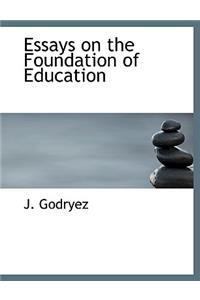 Essays on the Foundation of Education