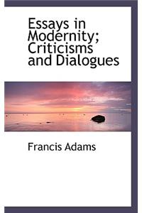 Essays in Modernity; Criticisms and Dialogues