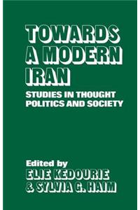 Towards a Modern Iran: Studies in Thought, Politics and Society