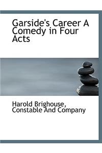 Garside's Career a Comedy in Four Acts