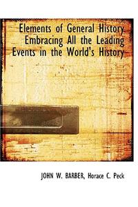 Elements of General History Embracing All the Leading Events in the World's History