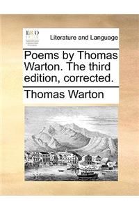 Poems by Thomas Warton. the Third Edition, Corrected.