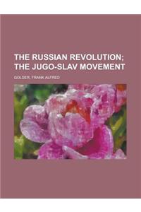 The Russian Revolution; The Jugo-Slav Movement
