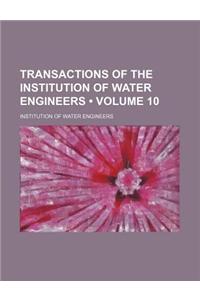 Transactions of the Institution of Water Engineers (Volume 10)