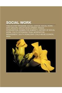 Social Work: Twelve-Step Program, Social Justice, Social Work with Groups, Group Development, Praxis Intervention, Women for Sobrie