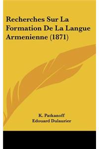 Recherches Sur La Formation de La Langue Armenienne (1871)
