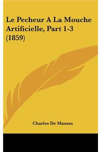 Le Pecheur a la Mouche Artificielle, Part 1-3 (1859)