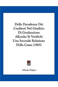 Della Decadenza Dei Creditori Nel Giudizio Di Graduazione Allorche Si Verifichi Una Seconda Relazione Della Causa (1905)