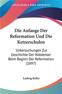 Die Anfange Der Reformation Und Die Ketzerschulen