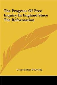 Progress of Free Inquiry in England Since the Reformation
