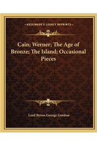 Cain; Werner; The Age of Bronze; The Island; Occasional Pieces