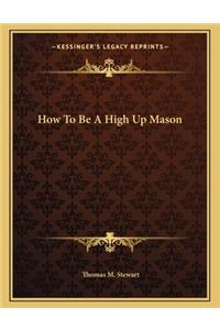 How to Be a High Up Mason