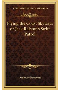 Flying the Coast Skyways or Jack Ralston's Swift Patrol