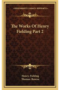 The Works of Henry Fielding Part 2