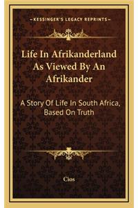 Life In Afrikanderland As Viewed By An Afrikander
