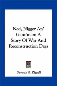 Ned, Nigger An' Gent'man