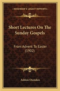 Short Lectures On The Sunday Gospels