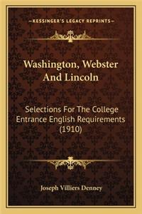 Washington, Webster and Lincoln