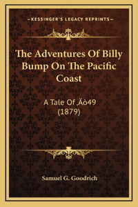 The Adventures of Billy Bump on the Pacific Coast