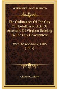 The Ordinances of the City of Norfolk and Acts of Assembly of Virginia Relating to the City Government