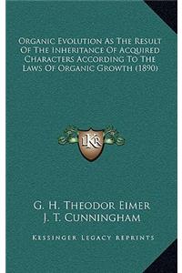 Organic Evolution as the Result of the Inheritance of Acquired Characters According to the Laws of Organic Growth (1890)