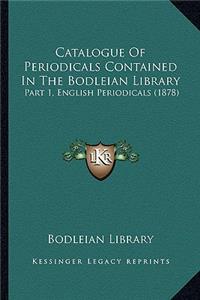 Catalogue Of Periodicals Contained In The Bodleian Library