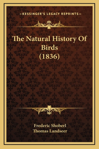 The Natural History Of Birds (1836)