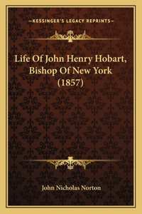 Life Of John Henry Hobart, Bishop Of New York (1857)
