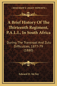 A Brief History Of The Thirteenth Regiment, P.A.L.I., In South Africa