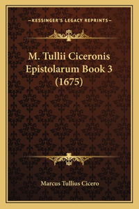 M. Tullii Ciceronis Epistolarum Book 3 (1675)