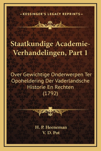 Staatkundige Academie-Verhandelingen, Part 1