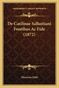 De Catilinae Sallustiani Fontibus Ac Fide (1872)