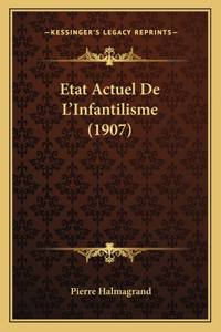 Etat Actuel De L'Infantilisme (1907)