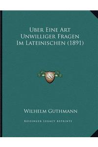 Uber Eine Art Unwilliger Fragen Im Lateinischen (1891)