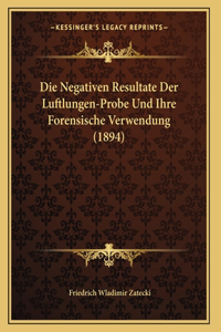 Die Negativen Resultate Der Luftlungen-Probe Und Ihre Forensische Verwendung (1894)