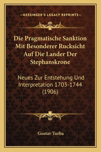 Die Pragmatische Sanktion Mit Besonderer Rucksicht Auf Die Lander Der Stephanskrone