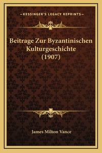 Beitrage Zur Byzantinischen Kulturgeschichte (1907)