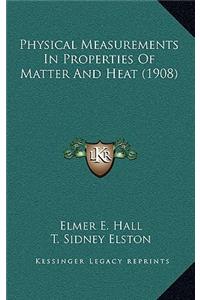 Physical Measurements In Properties Of Matter And Heat (1908)